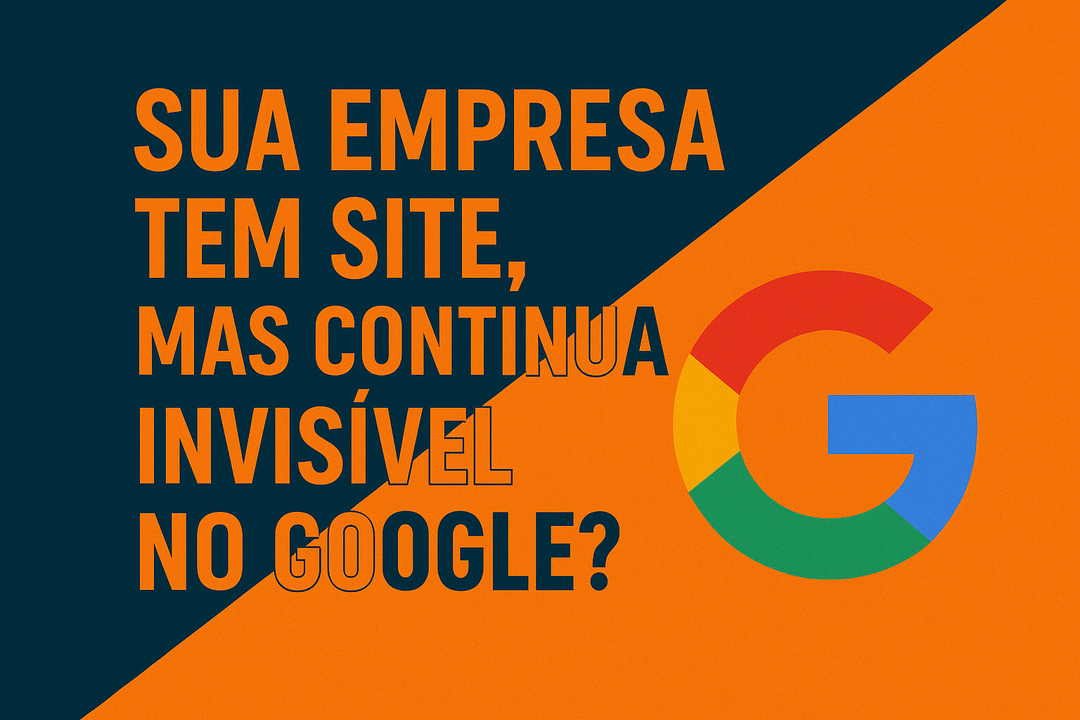 Sua empresa tem site, mas continua invisível no Google? Sua empresa tem site, mas continua invisível no Google?