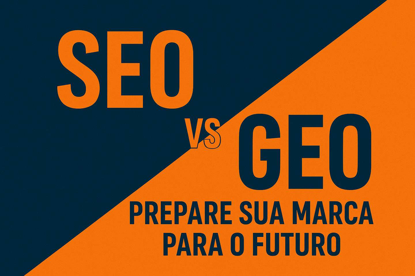 SEO vs GEO: entenda a diferença e prepare sua marca para o futuro SEO vs GEO: entenda a diferença e prepare sua marca para o futuro